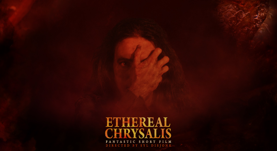 Ethereal Chrysalis - Fantastic short film directed by Syl Disjonk / Court métrage fantastique réalisé par Syl Disjonk